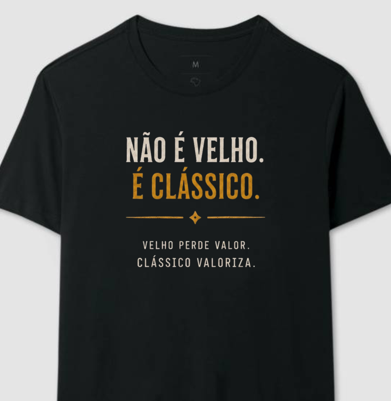 Não é velho, é clássico | Frase