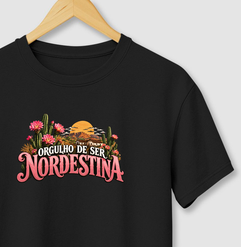 Camiseta Orgulho de ser Nordestina - Camiseta