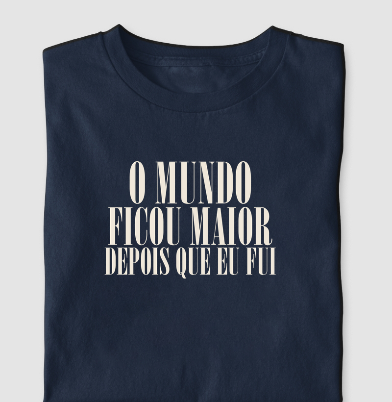 Camiseta O Mundo Ficou Maior - Camiseta
