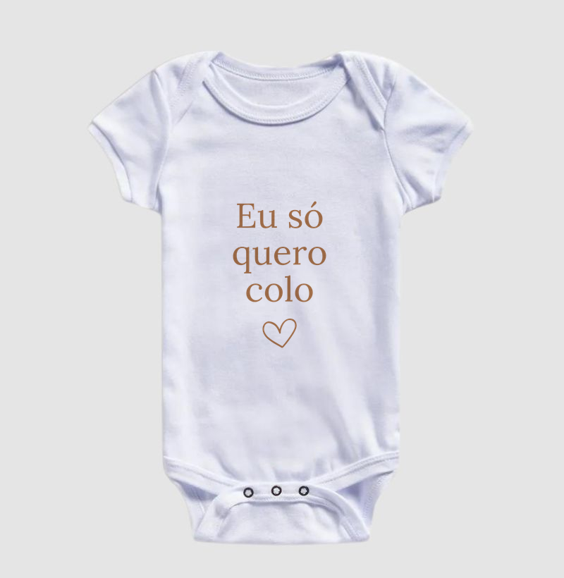 Eu só quero colo (body bebê)