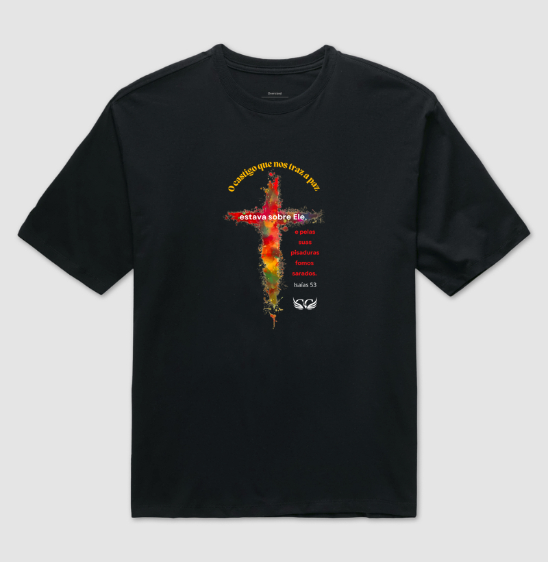 Camiseta Oversize de Páscoa O castigo que nos traz a Paz.