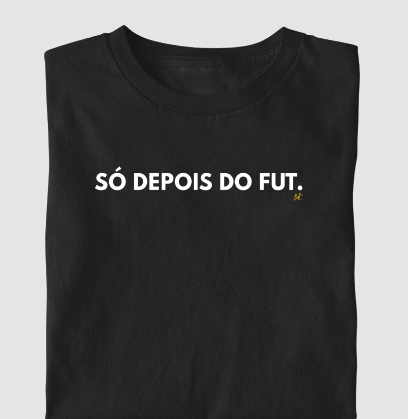 Só Depois do Fut - Camiseta