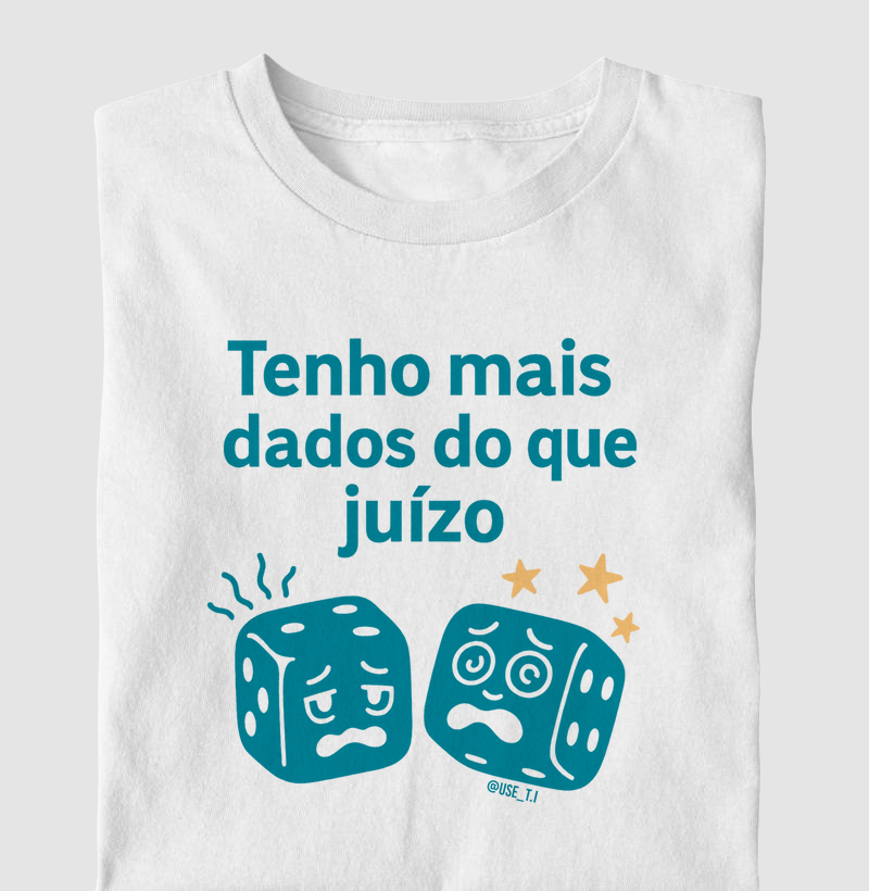 “Tenho mais dados do que juízo II” T.I