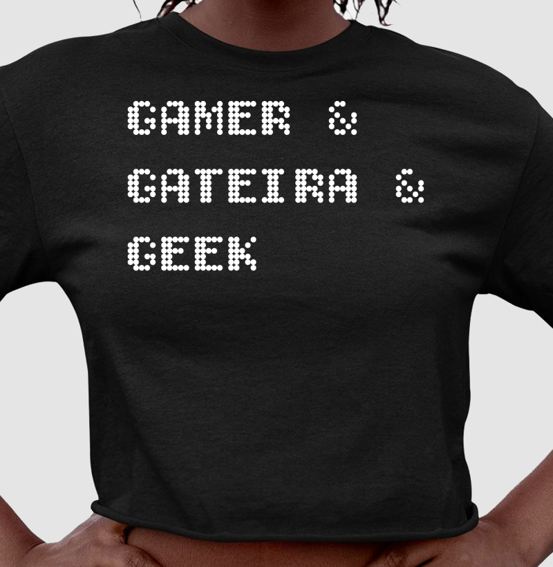 Gamer & Gateira & Geek