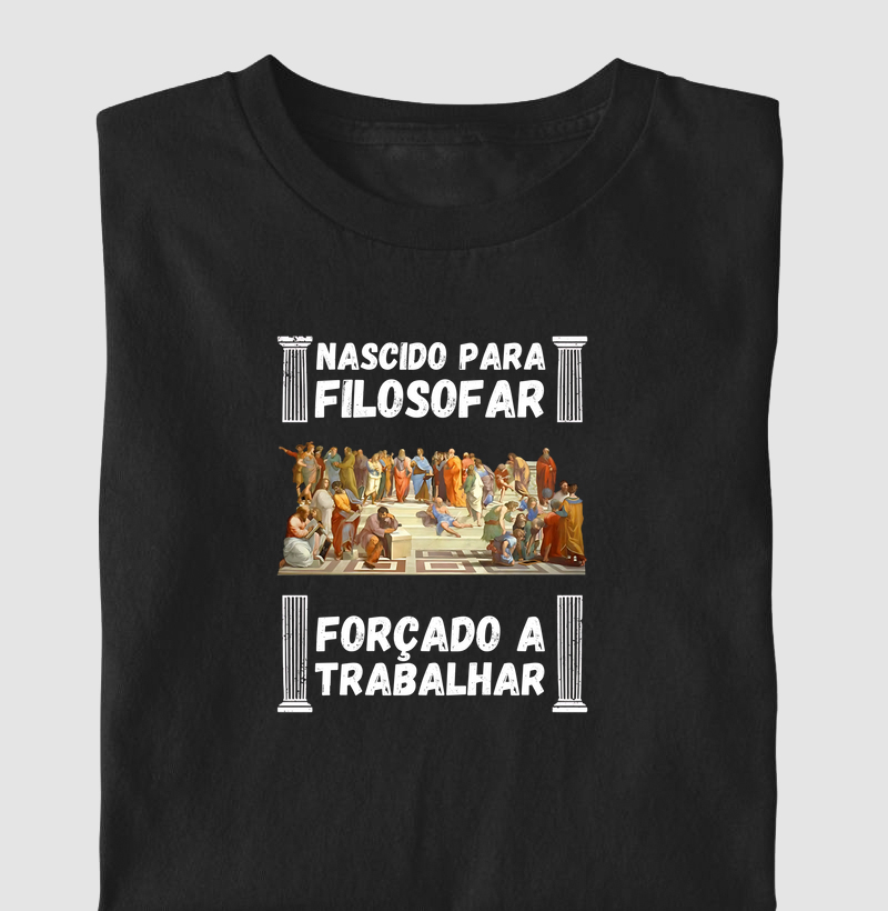 Nascido para Filosofar, Forçado a Trabalhar