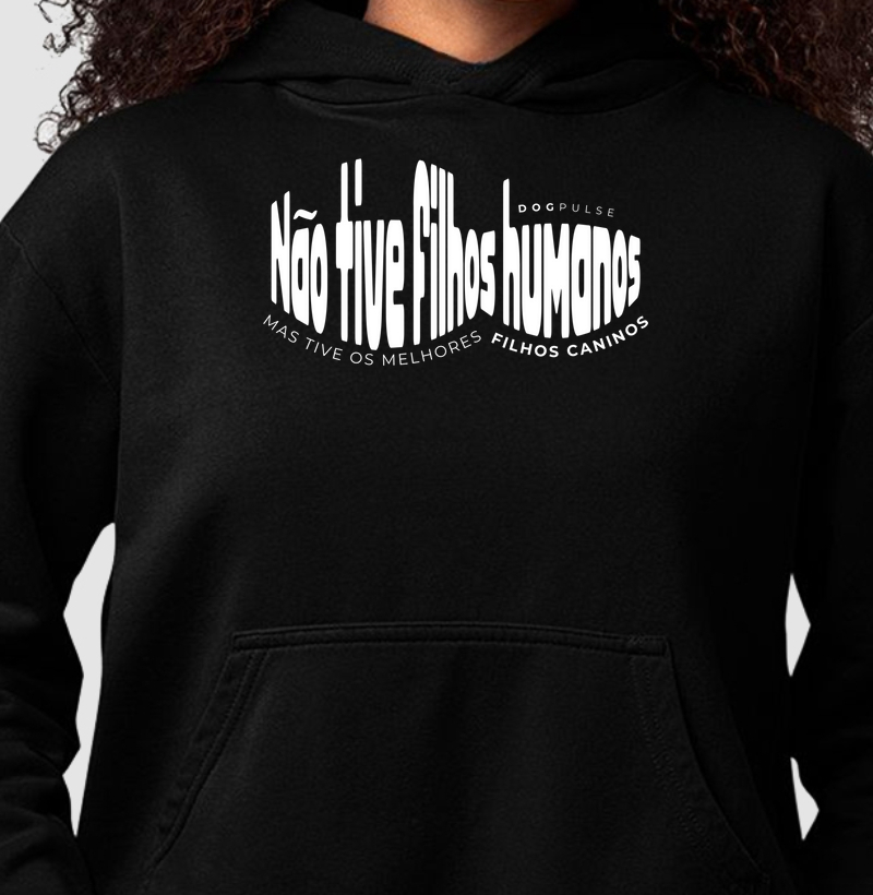 Hoodie Moletom Não Tive Filhos Humanos, Mas Tive os Melhores Filhos Caninos Dog Pulse