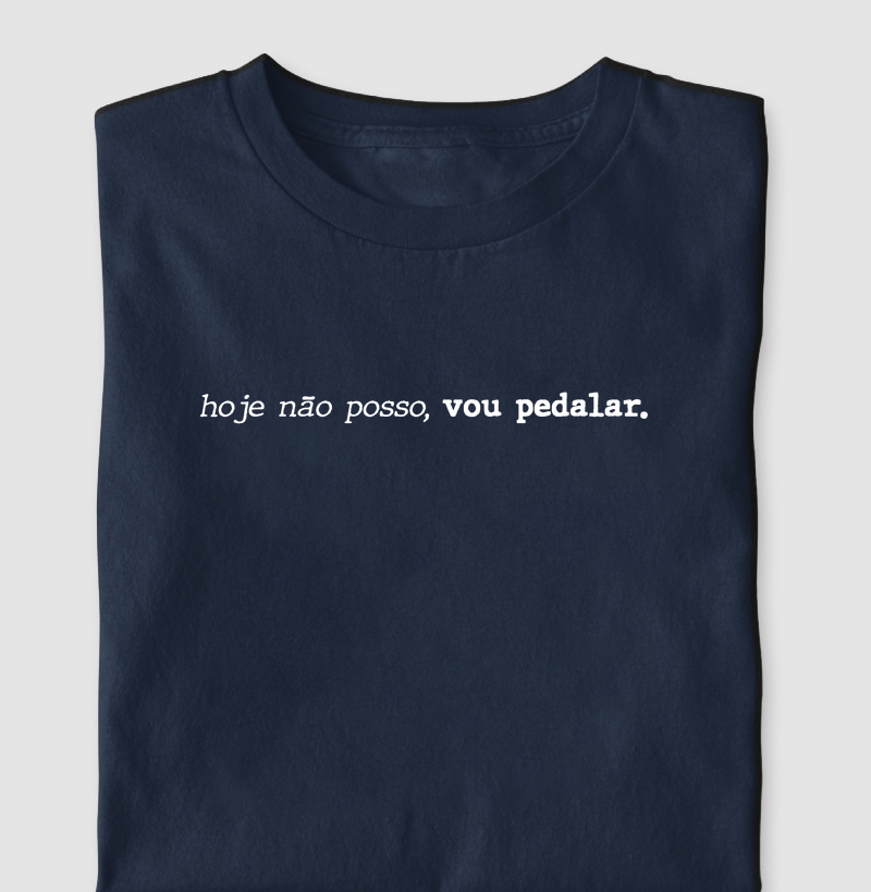 Camiseta Hoje não posso, vou pedalar - GoodTrail