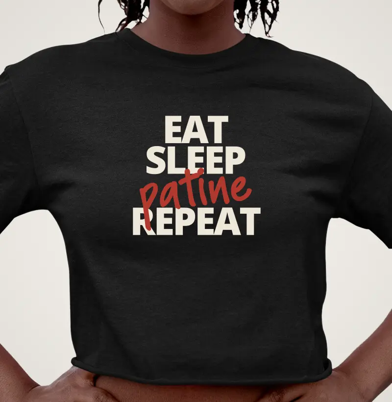 Eat. Sleep. Patine. Repeat.