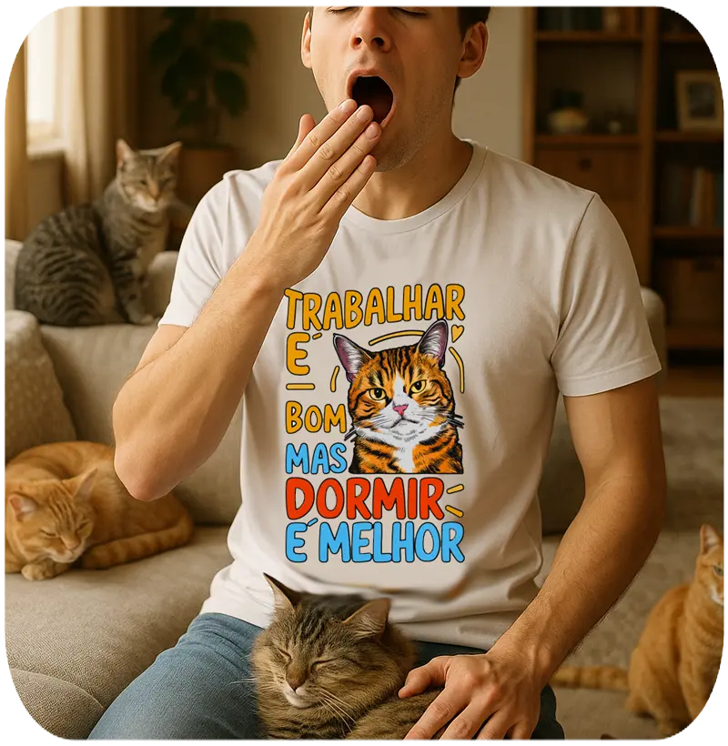 TRABALHAR É BOM, DORMIR É MELHOR