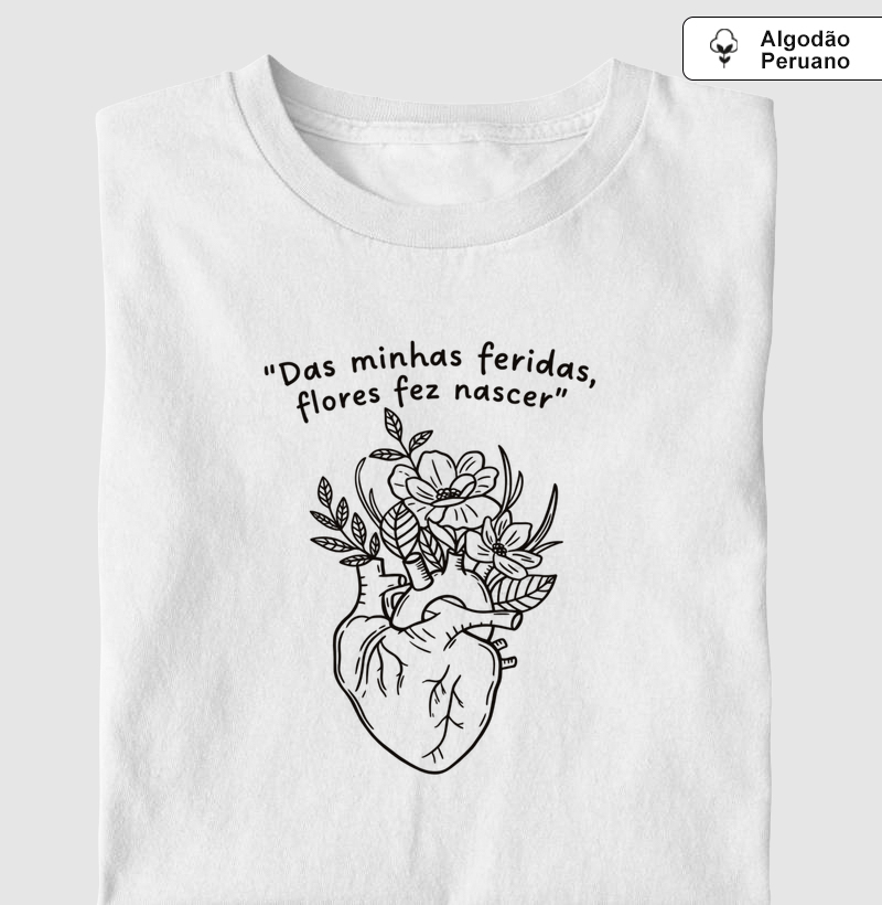 Camiseta Algodão Peruano Das minhas feridas flores fez nascer