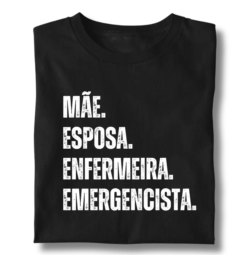 Mãe. Esposa. Enfermeira. Emergencista.