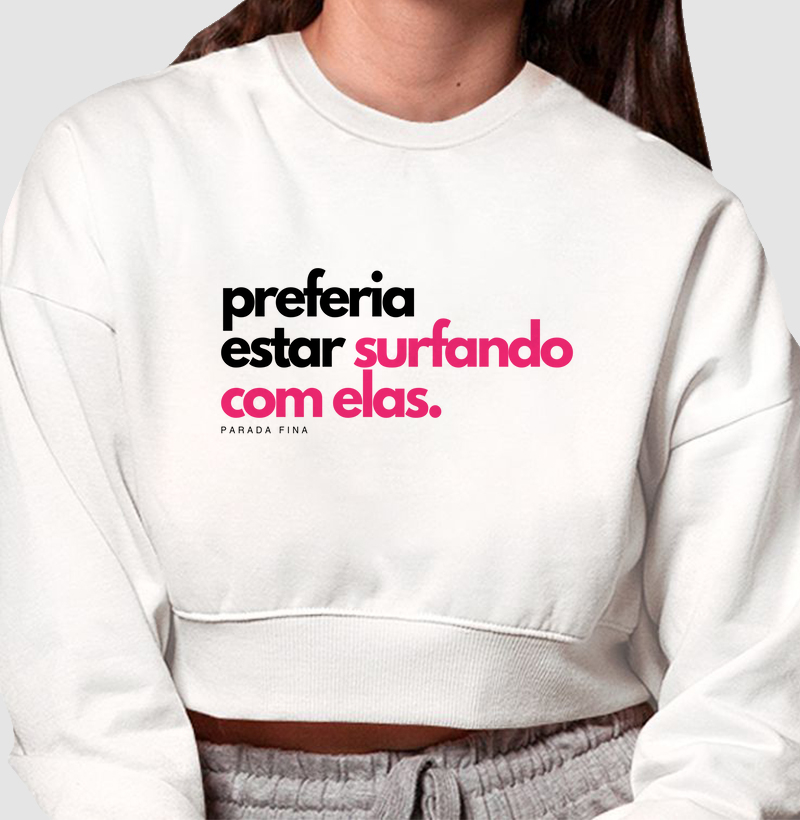 Preferia estar surfando com elas