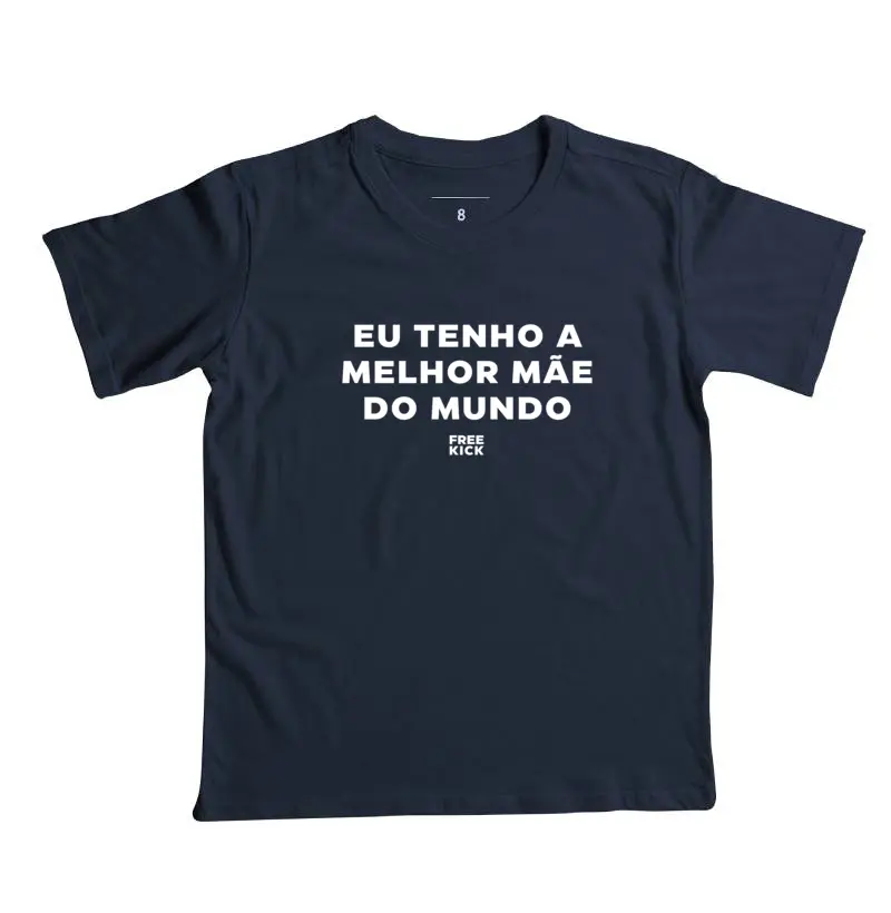CAMISETA INFANTIL FREE KICK EU TENHO A MELHOR MÃE DO MUNDO
