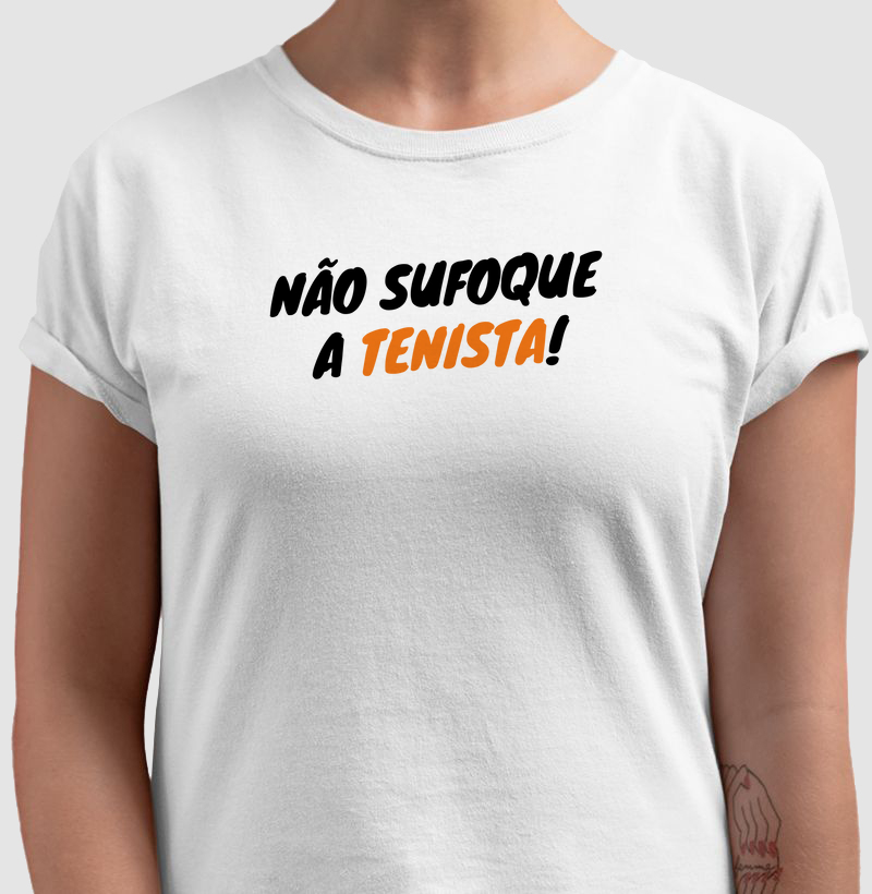 NÃO SUFOQUE A TESNISTA!