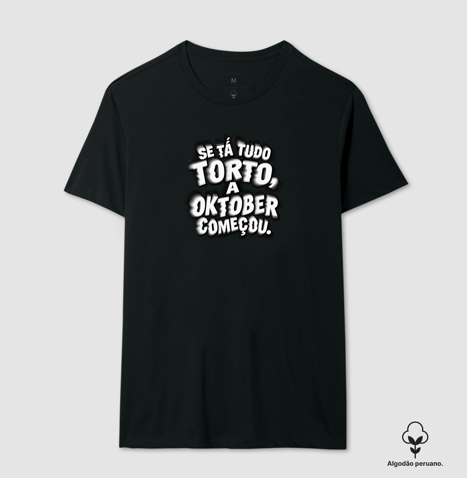 Se tá tudo torto, a Oktober começou - Camiseta Algodão Peruano