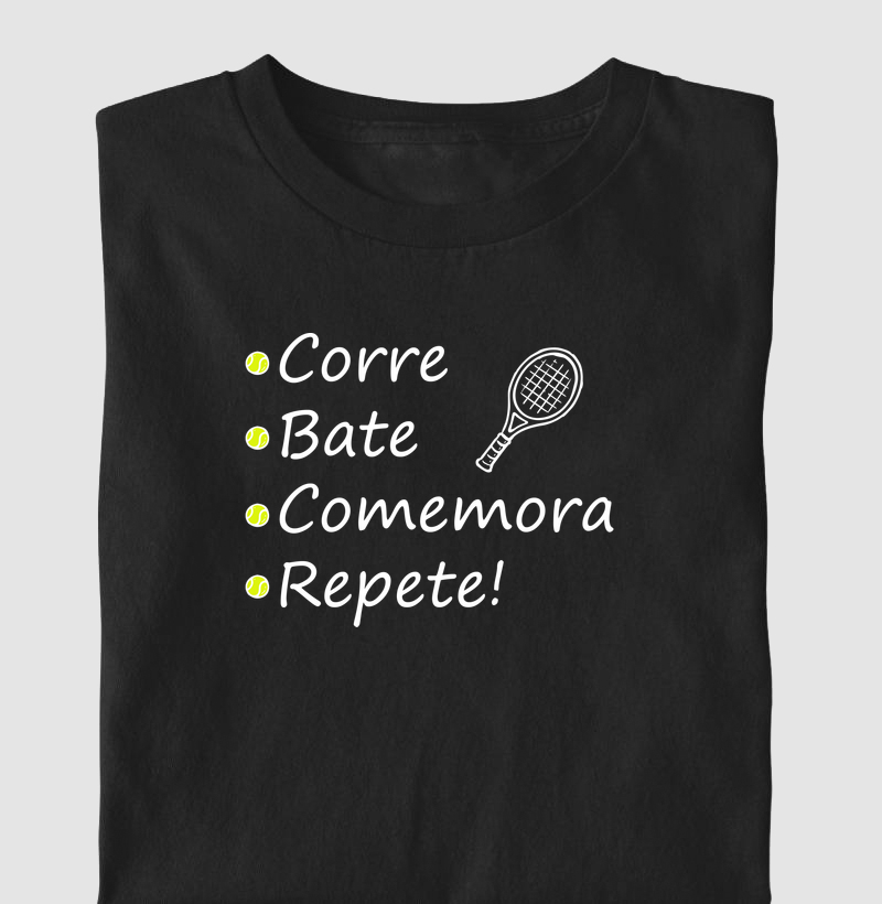 Corre, Bate, Comemora,  Repete! - Camiseta