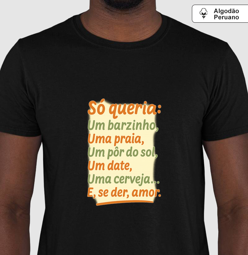 Camisa Eu Só Queria...