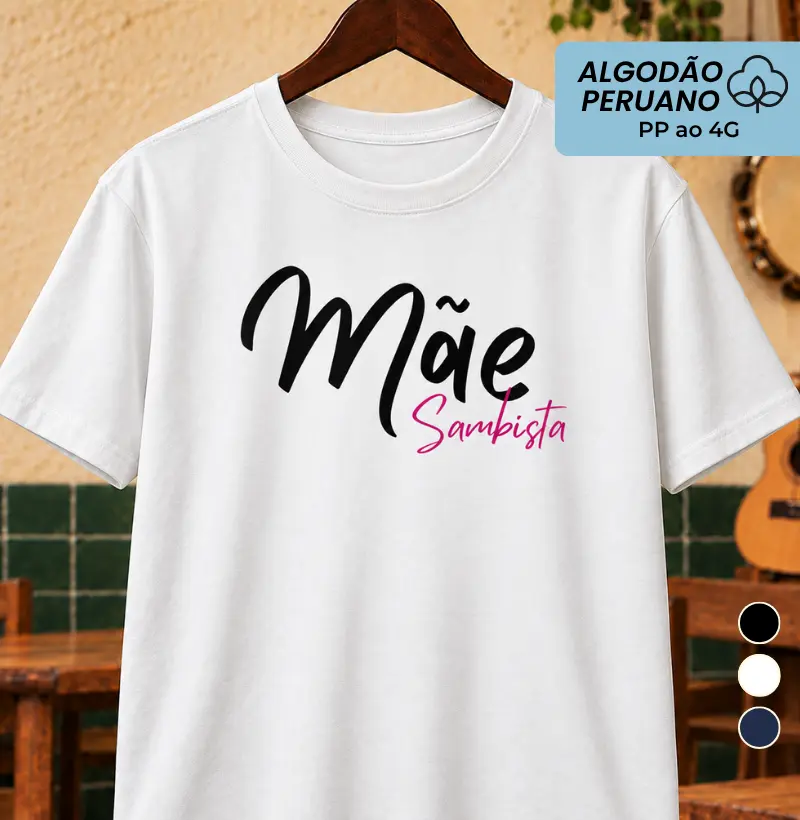 Mãe Sambista - Camiseta Algodão Peruano