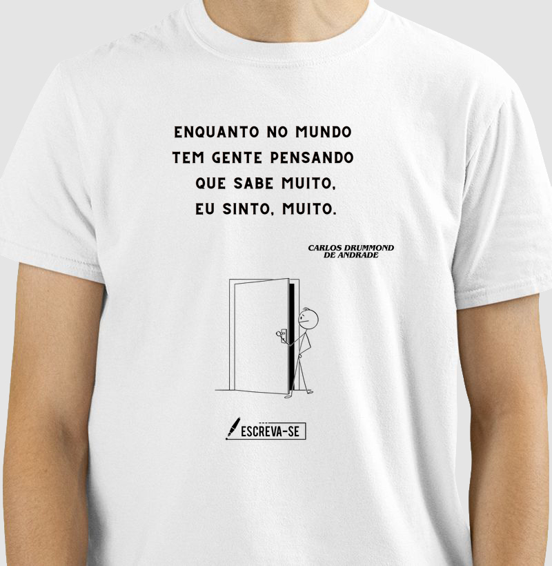 Enquanto no mundo tem gente pensando que sabe muito, eu sinto muito. 