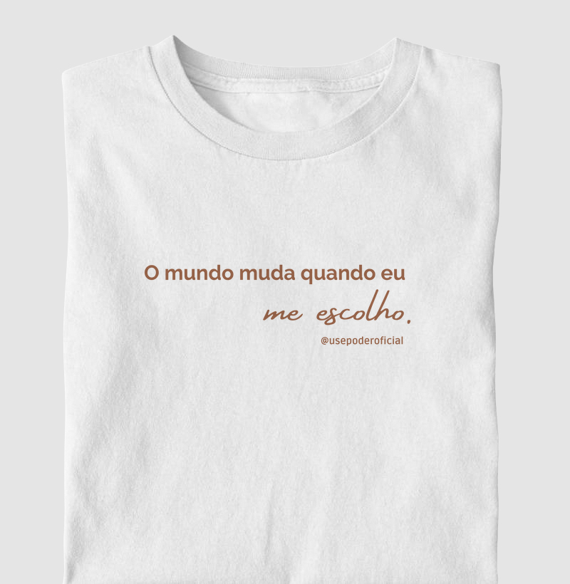 O mundo muda quando eu me escolho