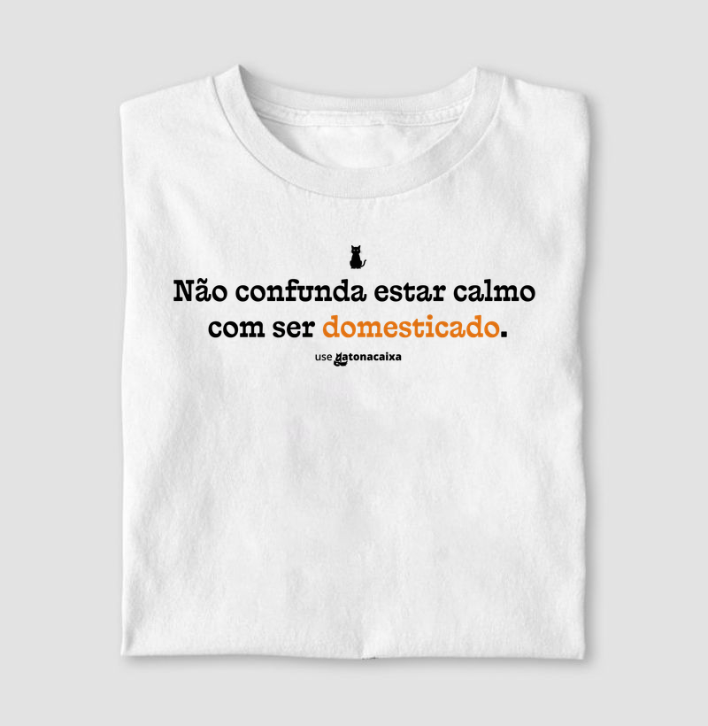 Não confunda estar calma com ser domesticado