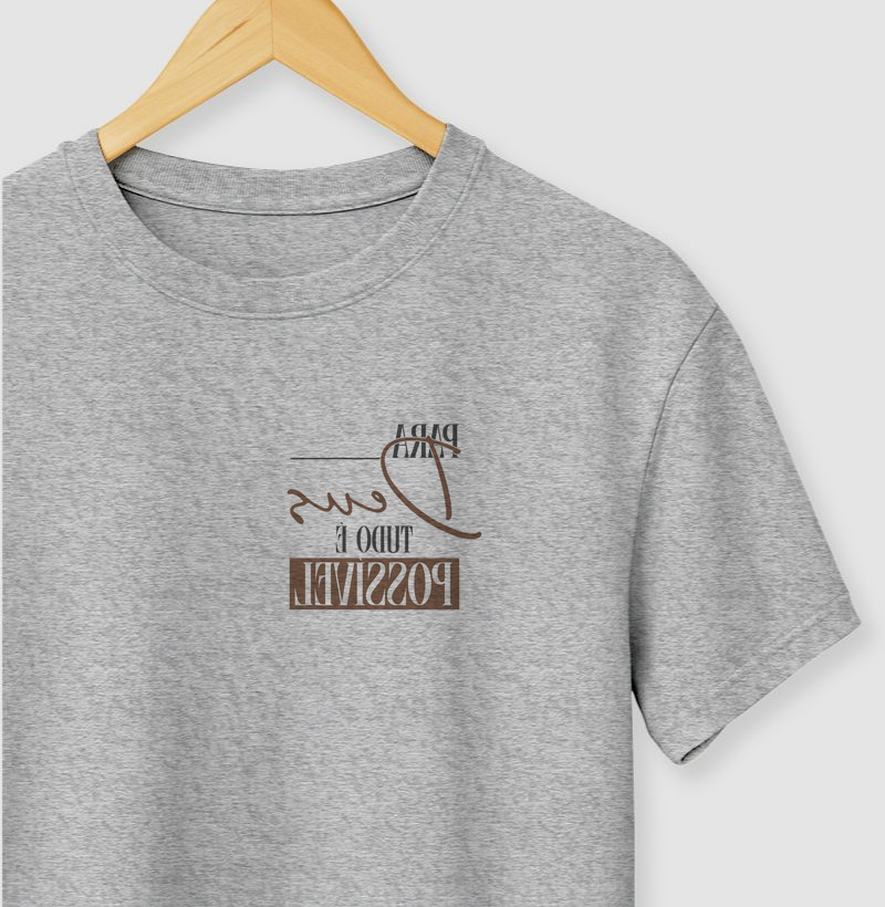 Para Deus Tudo é Possivel - Camiseta