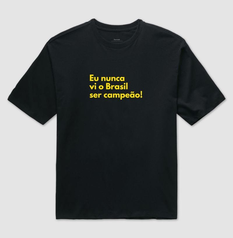 Nunca vi o Brasil ser campeão