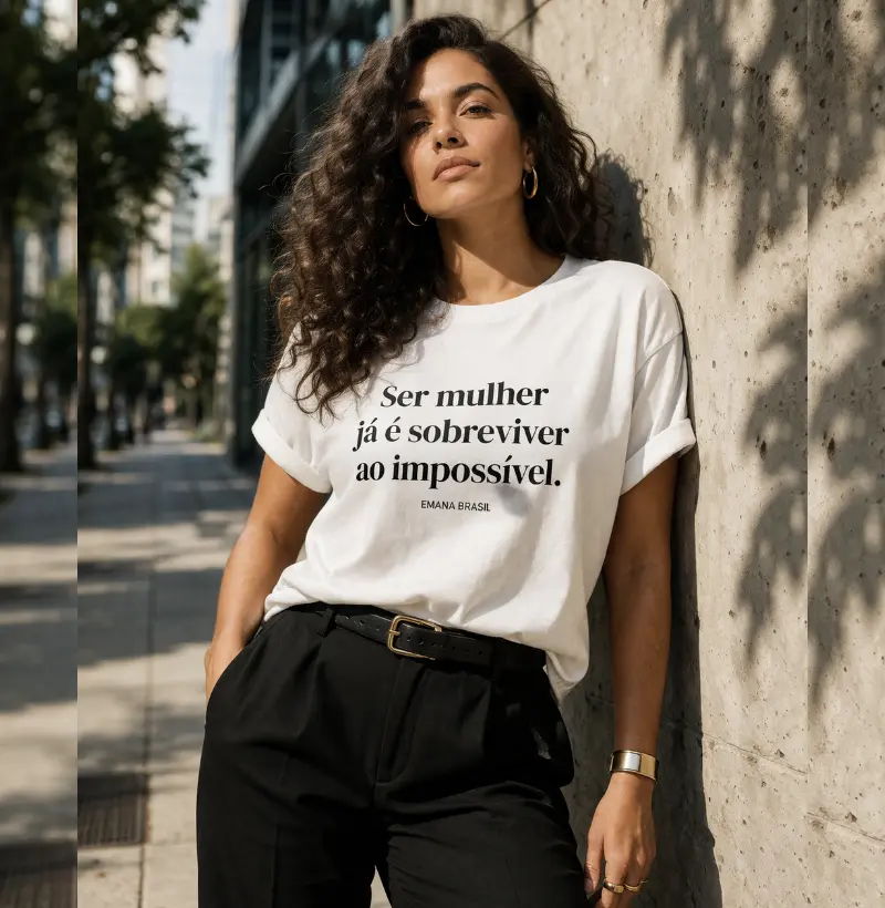 ser mulher, já é sobreviver ao impossivel