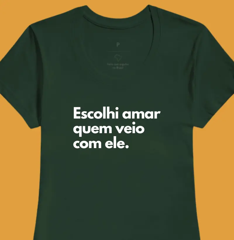 Escolhi amar quem veio com ele. (madrasta)