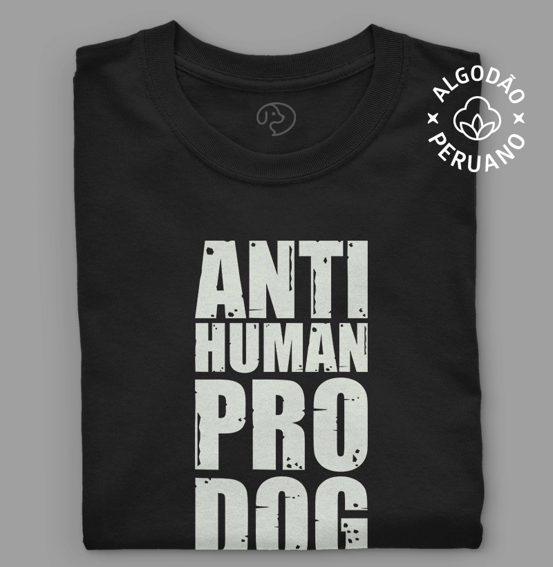 Anti Human Pro Dog