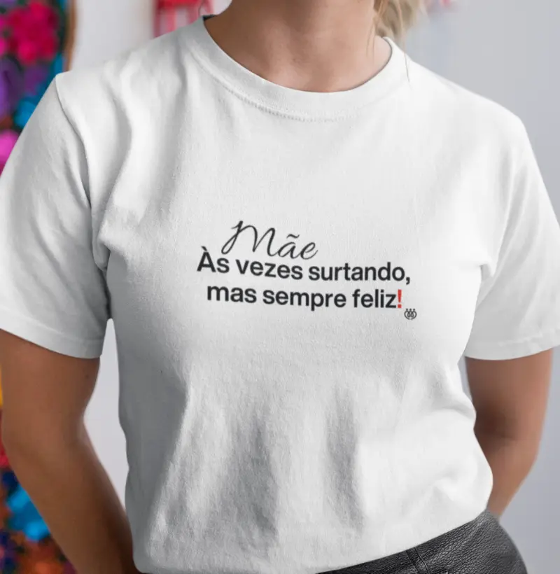 Mãe as vezes surtando, mas sempre feliz