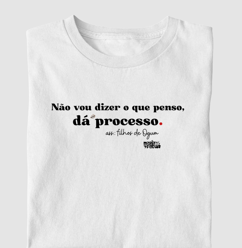 Não Posso Dizer o Que Penso, Dá Processo - Ogum