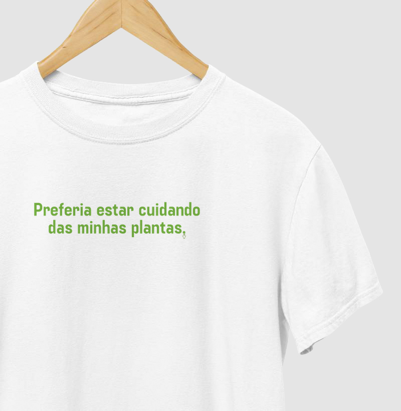 Preferia estar cuidando das minhas plantas