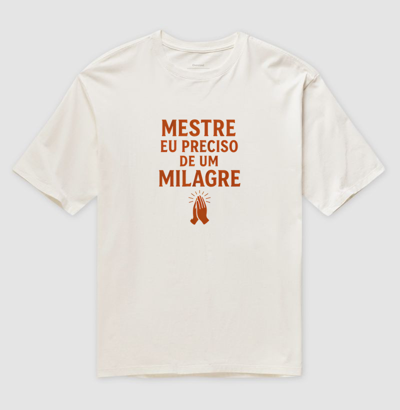 Camiseta “Mestre, eu preciso de um milagre✨