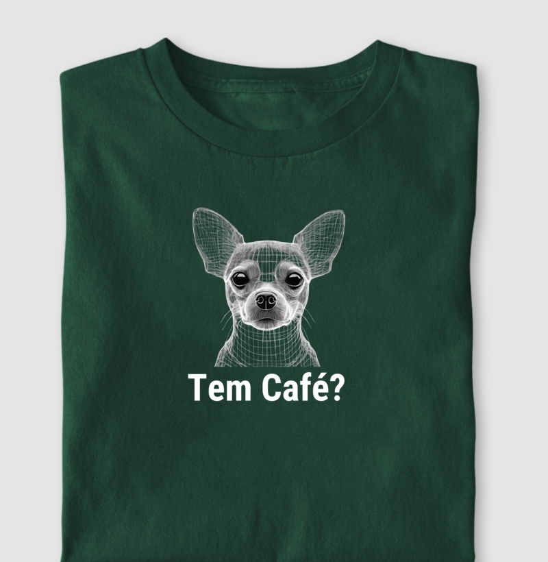 Camiseta Tem Café Chihuahua Algodão Nacional