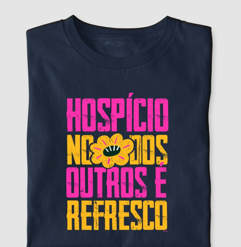 Hospício no * dos outros é refresco