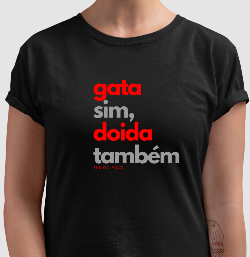 Gata Sim, Doida Também