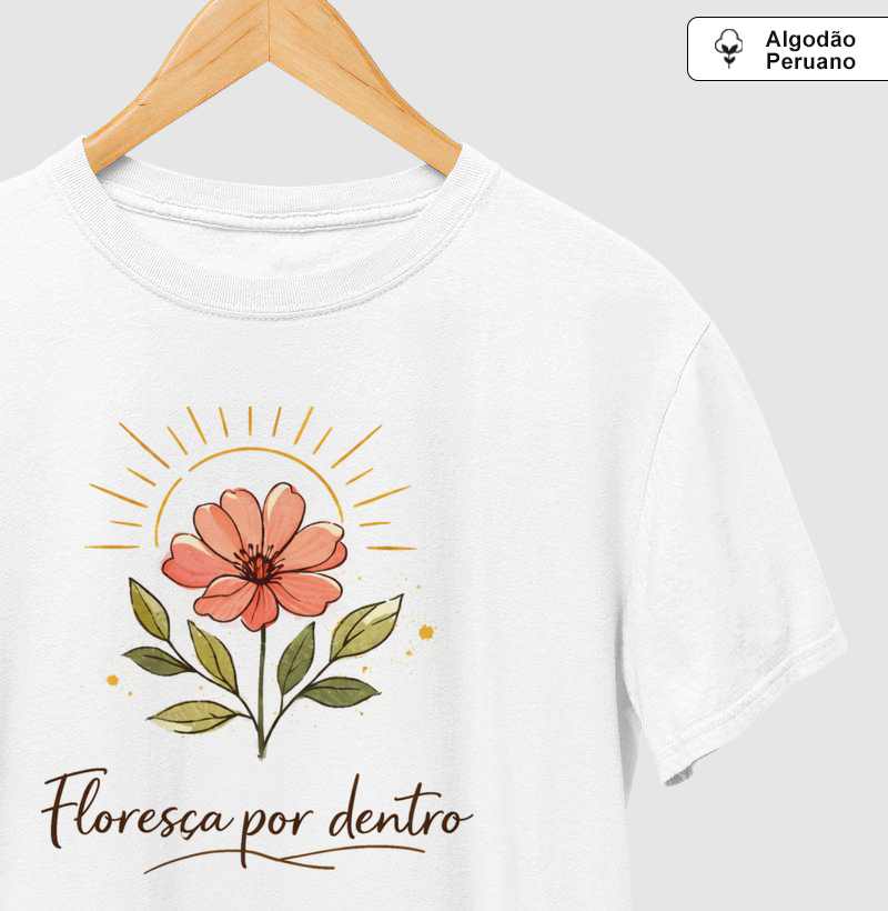 Camiseta Floresça por dentro - Alma Vestida