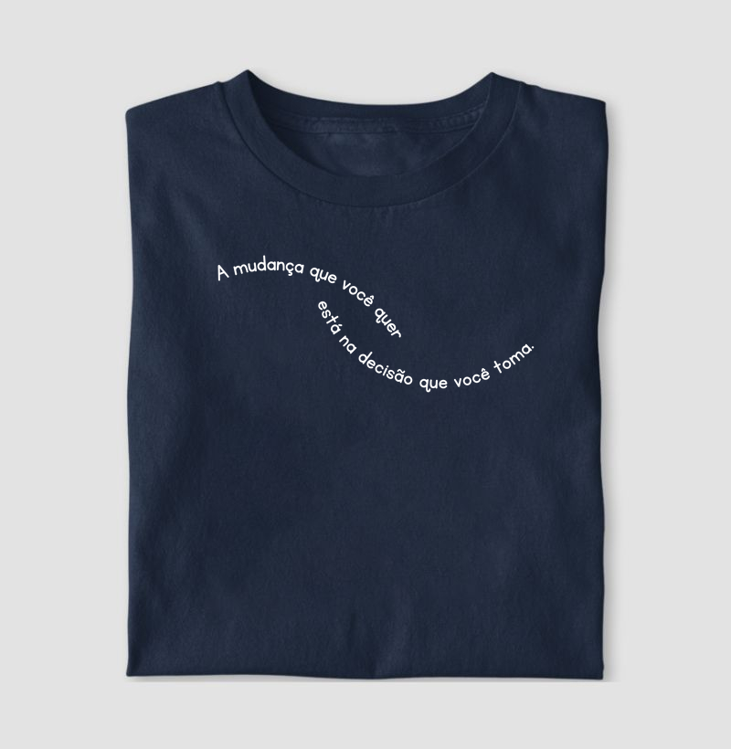 A mudança que você quer, está na decisão que você toma.