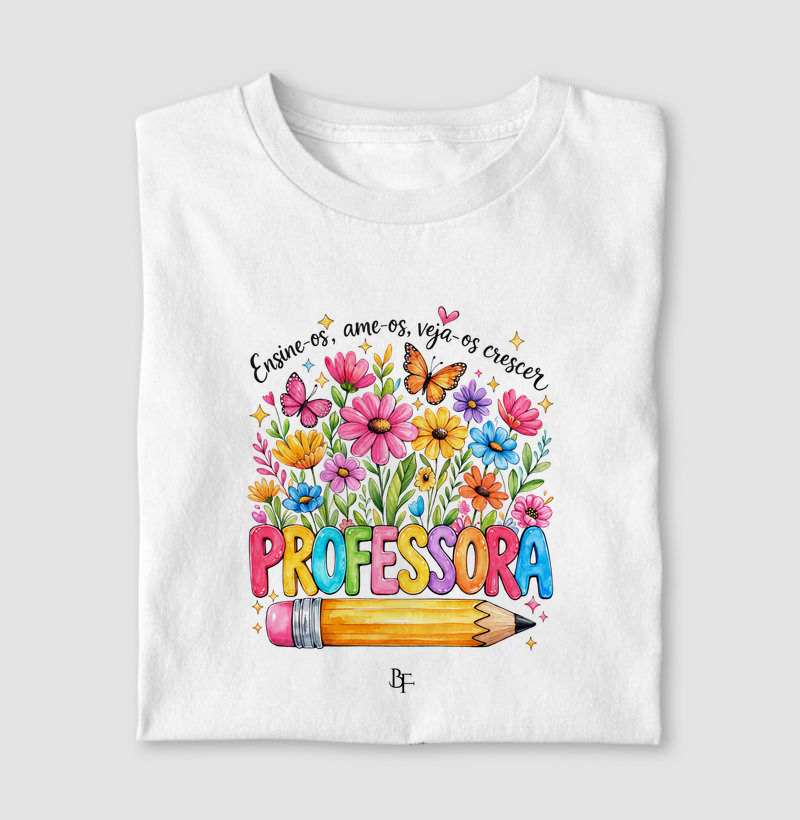 Professora: Ensina os, ame os, veja-os crescer