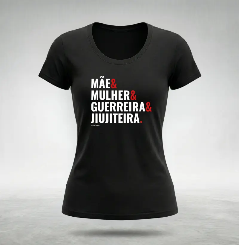 Mãe, Mulher, Guerreira e JiuJiteira.