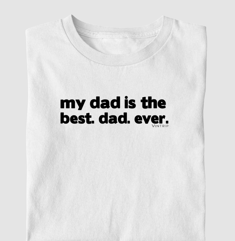 My dad is the best. Dad. Ever.