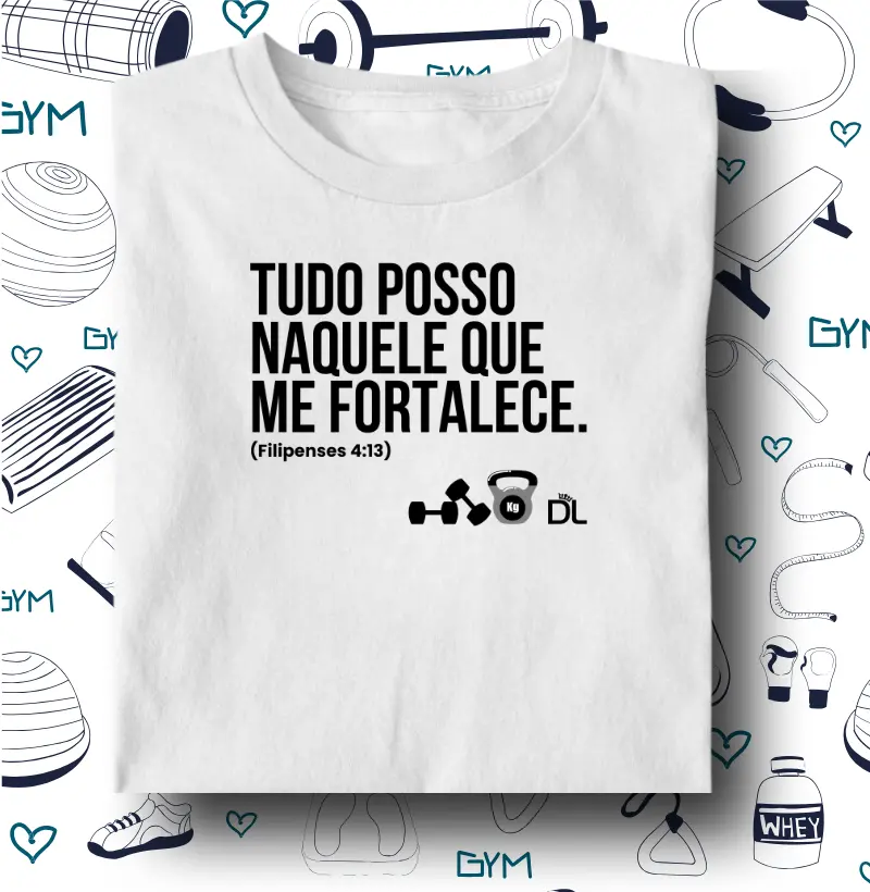 Tudo posso naquele que me fortalece - Camiseta Algodão Peruano