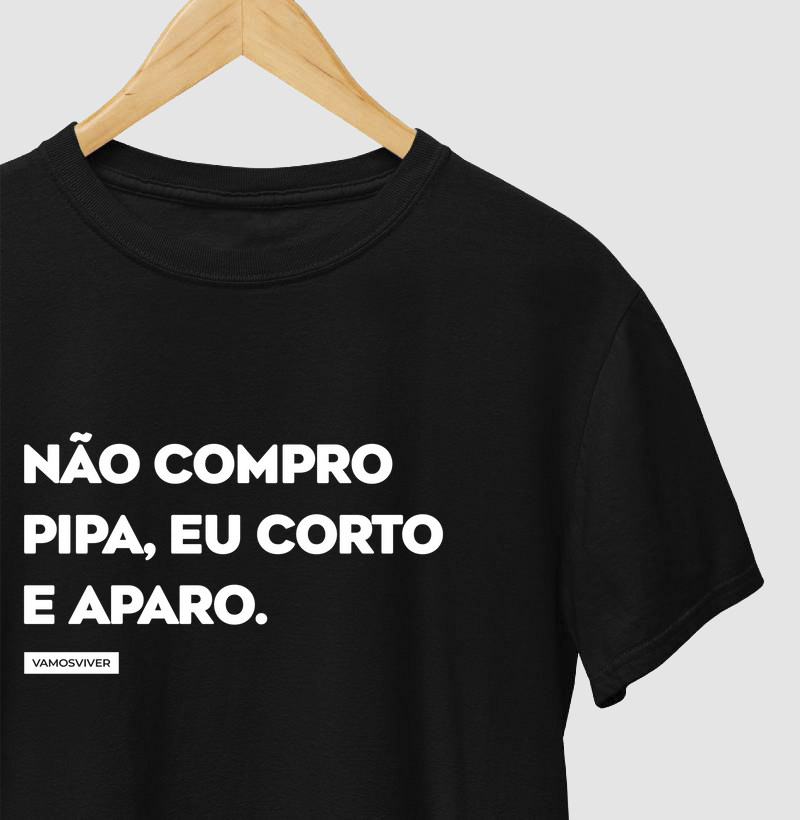 Camiseta Não compro pipa, eu corto e aparo.