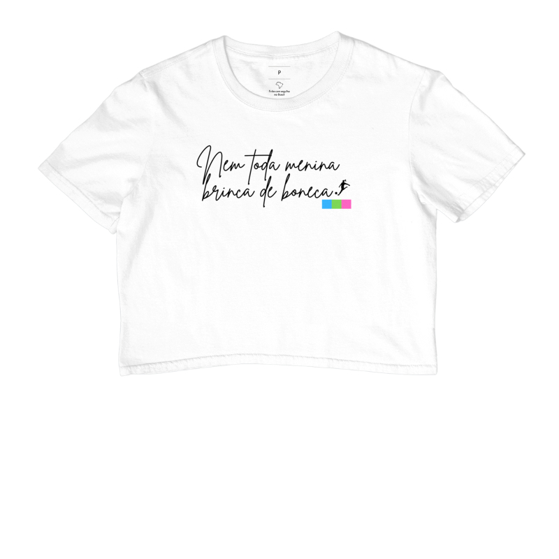 Cropped Nem Toda Menina Brinca de Boneca
