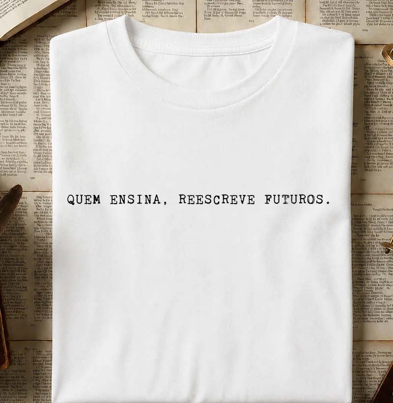 Quem ensina, reescreve futuros.