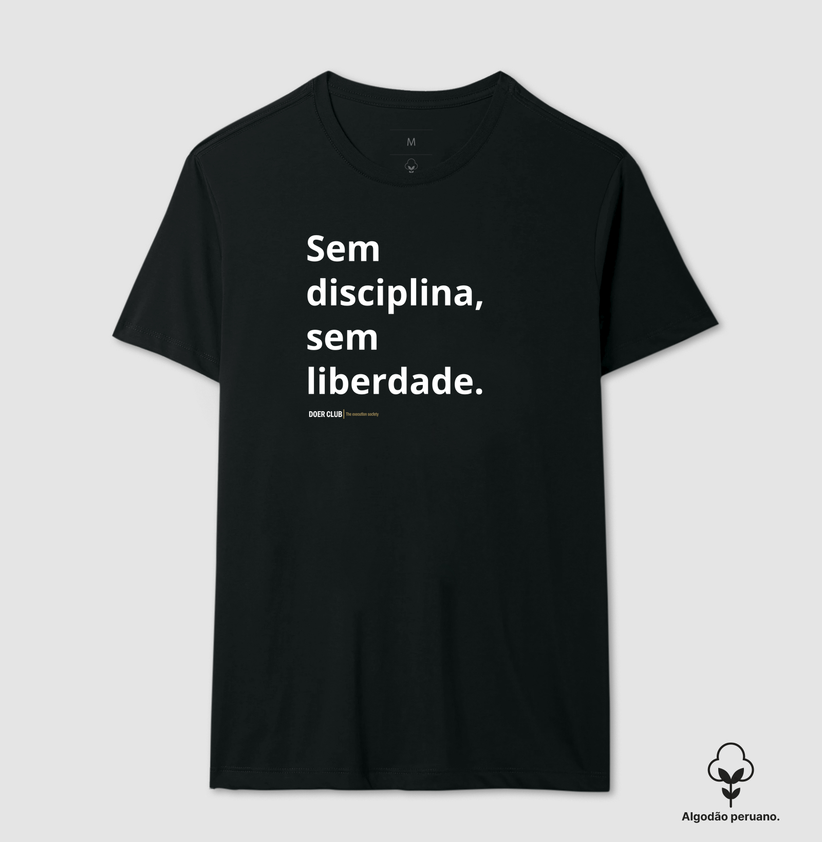 Sem disciplina, sem liberdade.