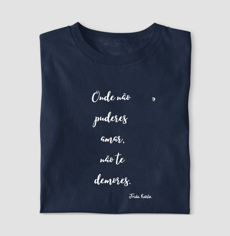 Onde não puderes amar