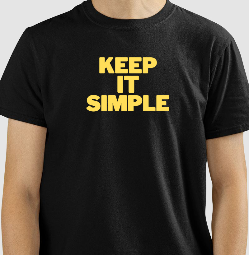 KEEP IT SIMPLE