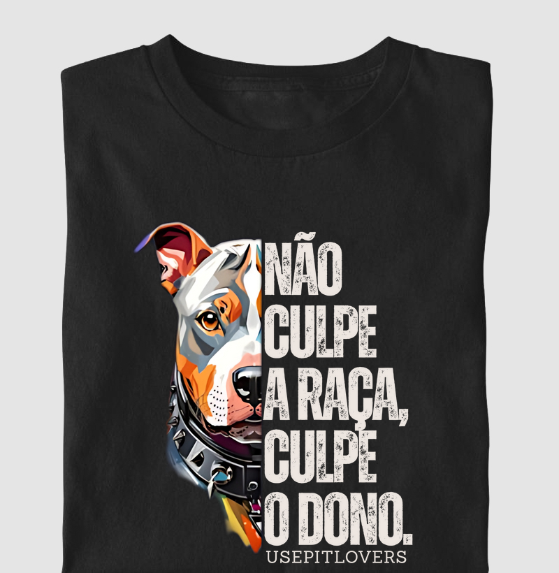 NÃO CULPE A RAÇA CULPE O DONO